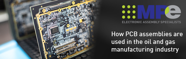 How PCB assemblies are used in the oil and gas manufacturing industry