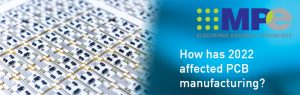 How has 2022 affected PCB manufacturing?