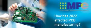 How has 2022 affected PCB manufacturing?